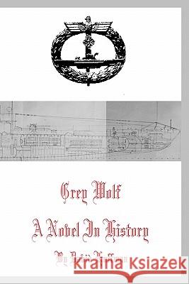 Grey Wolf: A Novel in History David Huffman 9781449909079