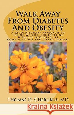 Walk Away From Diabetes And Obesity Cherubini MD, Thomas D. 9781449911751 Createspace