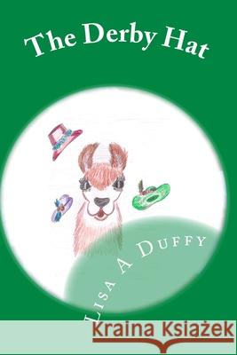 The Derby Hat Kevin F. Duffy Lisa A. Duffy 9781449913656 Createspace Independent Publishing Platform