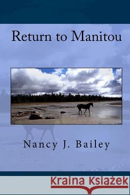 Return to Manitou Nancy J. Bailey Nancy J. Bailey 9781449914004 Createspace
