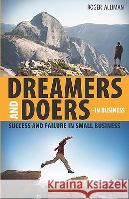 Dreamers and Doers - in Business: Success and Failure in Small Business Alliman, Roger 9781449915261 Createspace