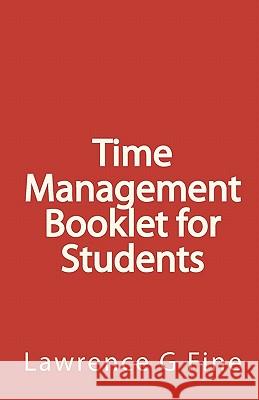 Time Management Booklet for Students Lawrence G. Fine 9781449916244