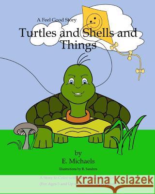 Turtles and Shells and Things E. Michaels R. Sanders 9781449916329 Createspace