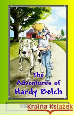 The Adventures of Hardy Belch: The Hardy Belch and Tiny Adventures William G. Bentrim 9781449918538