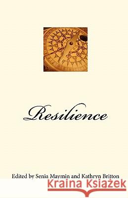 Resilience: How to Navigate Life's Curves Senia Maymin Kathryn Britton Kevin Gillespie 9781449919375 Createspace