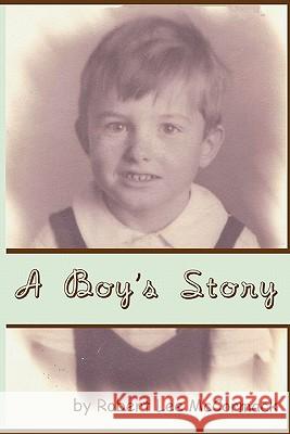 A Boy's Story Robert Lee McCormack 9781449921613 Createspace