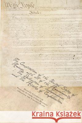 The Constitution of the United States of America, with all of the Amendments; The Declaration of Independence; and The Articles of Confederation Stamper, Charles F. 9781449925321 Createspace
