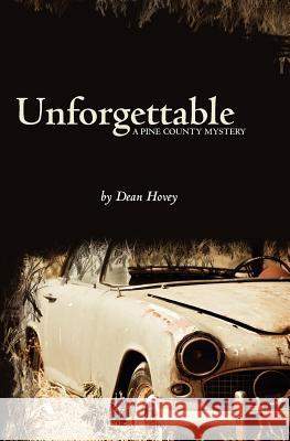 Unforgettable: A Pine County Mystery Dean Hovey 9781449927561