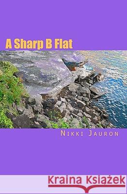 A Sharp B Flat Nikki Jauron 9781449928131 Createspace
