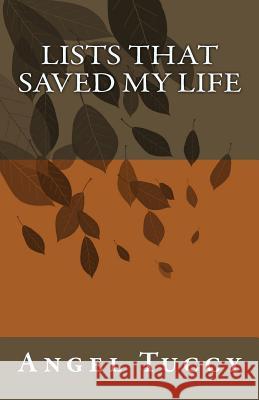 Lists That Saved My Life Angel Tuccy 9781449930318 Createspace