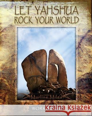 Let Yahshua Rock Your World - Workbook Murline Miles Eddie Rogers Kris Rogers 9781449931216