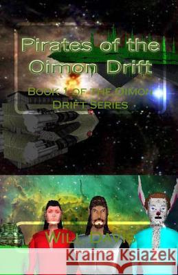 Pirates of the Oimon Drift: Book 1 of the Oimon Drift Series Will Davis 9781449932312 Createspace