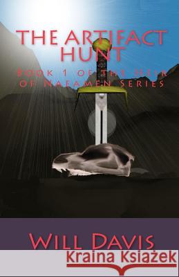 The Artifact Hunt: Book 1 of the Heir of Naeamen Series Will Davis 9781449932398 Createspace