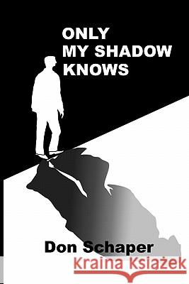 Only My Shadow Knows Don Schaper Ruth Williams 9781449935955 Createspace