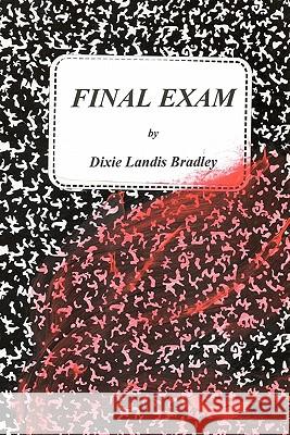 Final Exam Dixie Landis Bradley 9781449937867 Createspace