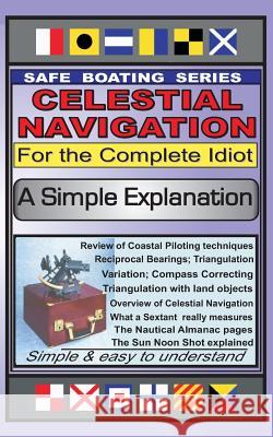 Celestial Navigation for the Complete Idiot: A Simple Explanation Gene Grossman 9781449938710