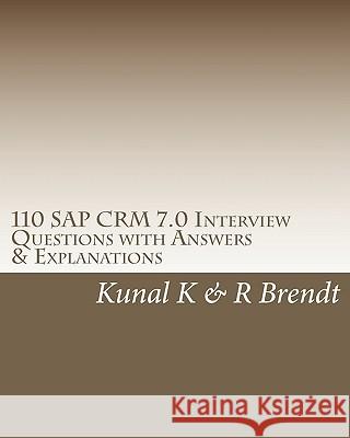 110 SAP CRM 7.0 Interview Questions with Answers & Explanations Brendt, R. 9781449940171 Createspace