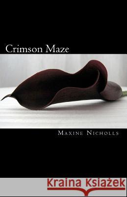 Crimson Maze Maxine Nicholls 9781449940188 Createspace