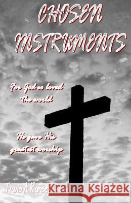 Chosen Instruments Travis a. Ramsey 9781449950651 Createspace