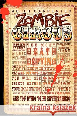 Zombie Circus: The Most Death Defying Show in Town Keith Carpenter Matt Ficner 9781449951498