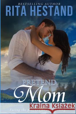 Pretend Mom Rita Hestand 9781449952266 Createspace