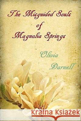 The Misguided Souls of Magnolia Springs Olivia Darnell 9781449952525