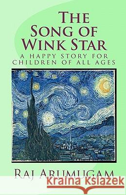 The Song of Wink Star: a happy story for children of all ages Arumugam, Raj 9781449953676 Createspace