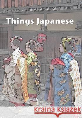 Things Japanese: A collection of short stories Chiarantano, Stefan 9781449954857 Createspace