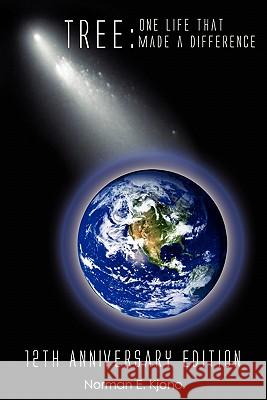 Tree: One Life That Made a Difference 12th Anniversary Edition Norman E. Kjono 9781449958176 Createspace