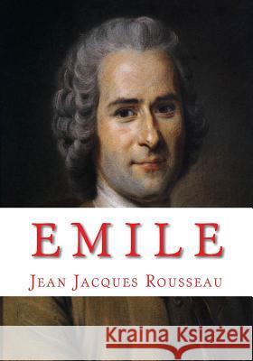 Emile Jean Jacques Rousseau 9781449958404 Createspace Independent Publishing Platform