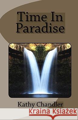 Time In Paradise Chandler, Kathy 9781449959005 Createspace