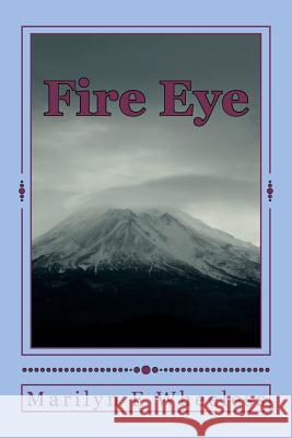 Fire Eye Marilyn E. Wheeless 9781449959616