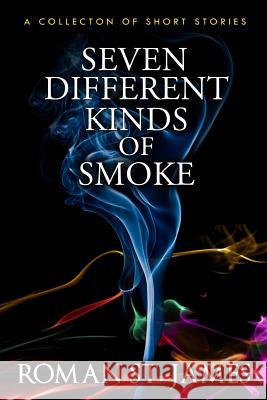 Seven Different Kinds Of Smoke St James, Roman 9781449959975