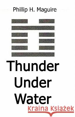 Thunder Under Water Phillip H. Maguire 9781449961169