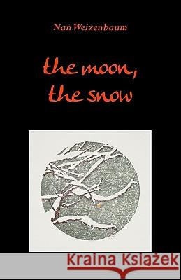 The moon, the snow Weizenbaum, Nan 9781449961602 Createspace