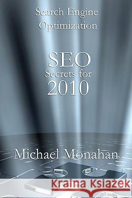 Search Engine Optimization (SEO) Secrets For 2010 Monahan, Michael 9781449968601 Createspace