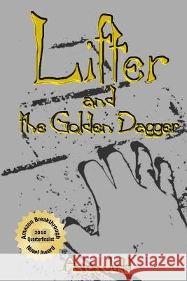 Lifter and the Golden Dagger Aaron Judd 9781449971953