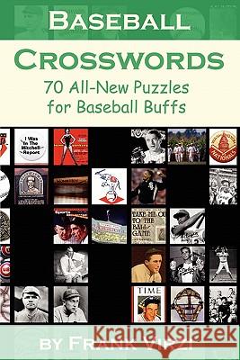 Baseball Crosswords: 70 All-New Puzzles for Baseball Buffs Frank Virzi 9781449972035 Createspace