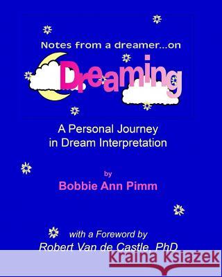 Notes From a Dreamer ... on Dreaming: A Personal Journey in Dream Interpretation Van De Castle Phd, Robert L. 9781449972196 Createspace Independent Publishing Platform