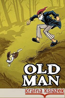 Old Man Rob Osborne Rob Osborne 9781449974367 Createspace