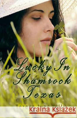 Lucky In Shamrock Texas Lilly, Teresa Ives 9781449975173 Createspace