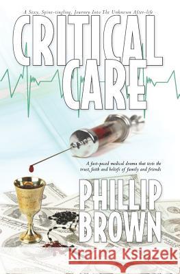 Critical Care Phillip J. Brown 9781449976088 Createspace
