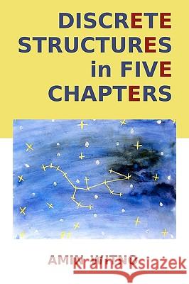 Discrete Structures in Five Chapters Amin Witno 9781449976613 Createspace
