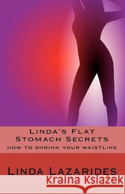 Linda's Flat Stomach Secrets Linda Lazarides 9781449976835 Createspace