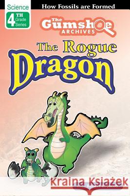 The Gumshoe Archives, Case# 4-4-4109: The Rogue Dragon Robert E. Jacob 9781449977245