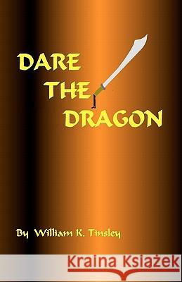 Dare the Dragon William K. Tinsley 9781449979140