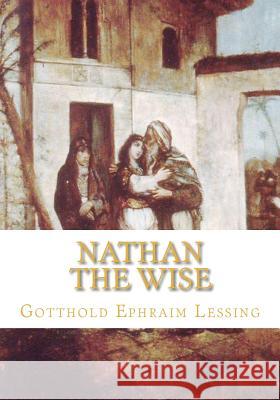 Nathan the Wise Gotthold Ephraim Lessing 9781449982447 Createspace