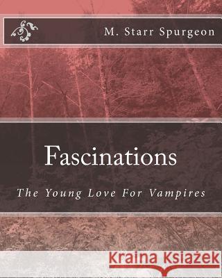 Fascinations: The love for vampires Spurgeon, M. Starr 9781449982713 Createspace