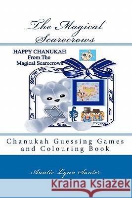 The Magical Scarecrows: Chanukah Guessing Games and Colouring Book Auntie Lynn Santer 9781449982775 Createspace