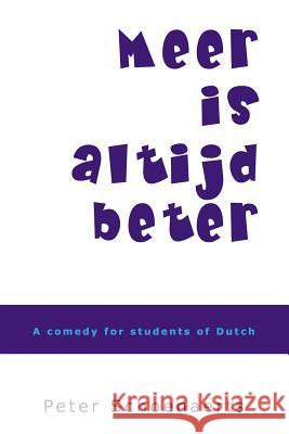 Meer is altijd beter: A comedy for students of Dutch Schoenaerts, Peter 9781449982904 Createspace